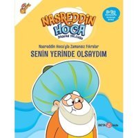 Nasreddin Hoca'yla Zamansız Fıkralar Senin Yerinde Olsaydım - Nasreddin Hoca Zaman Yolcusu - Fatma Hazan Türkkol - Beta Kids