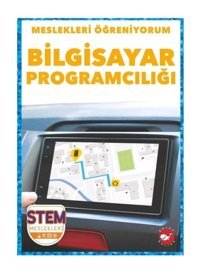 Bilgisayar Programcılığı - Meslekleri Öğreniyorum - STEM Meslekleri - R.J. Bailey - Beyaz Balina Yayınları