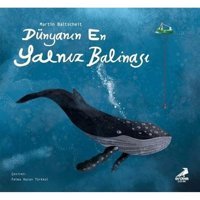 Dünyanın En Yalnız Balinası Martin Baltscheit Erdem Çocuk