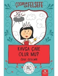 Kavga Çare Olur mu?-Çocuklar İçin Felsefe - Özge Özdemir - Redhouse Kidz Yayınları