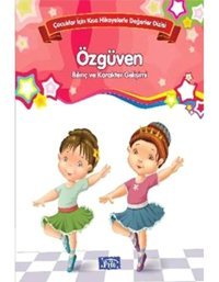 Çocuklar İçin Kısa Hikayelerle Değerler Dizisi Özgüven- Parıltı Yayınları