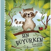 Sen Büyürken - Bir Anne Yavrusunu Hayat Hazırlıyor - Milla Shan - İş Bankası Kültür Yayınları