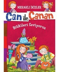 Can İle Canan - Bitkileri Seviyoruz - Nefise Atçakarlar - Timaş Çocuk