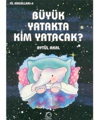 Büyük Yatakta Kim Yatacak - Aytül Akal - Uçanbalık Yayıncılık