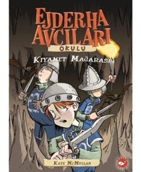 Ejderha Avcıları Okulu 3 - Kıyamet Mağarası - Kate Mcmullan - Beyaz Balina Yayınları