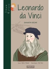 Leonardo da Vinci: Sanatın Bilimi-İlham Kutusu - Beliz Yüksel - Ketebe