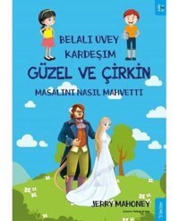 Güzel ve Çirkin Masalını Nasıl Mahvetti?-Belalı Üvey Kardeşim - Jerry Mahoney - Sola Kidz