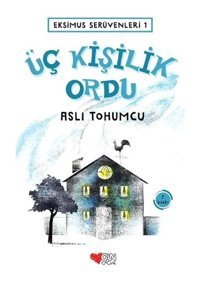 Eksimus Serüvenleri 1 - Üç Kişilik Ordu - Aslı Tohumcu - Can Çocuk Yayınları