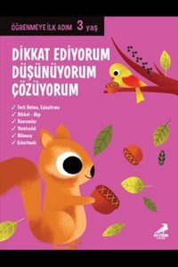 Erdem Çocuk Dikkat Ediyorum, Düşünüyorum, Çözüyorum / Öğrenmeye Ilk Adım (3 YAŞ)