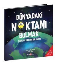 Dünyadaki Noktanı Bulmak - Çeşitlilik Üzerine Bir Hikaye - Diane Alber - Beta Kids