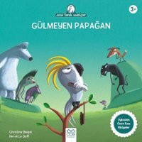 Gülmeyen Papağan - Anne Tavuk Anlatıyor - Christine Beigel - 1001 Çiçek