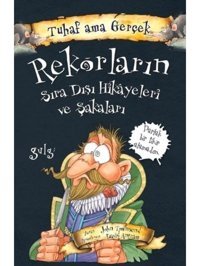Tuhaf Ama Gerçek - Rekorların Sıra Dışı Hikayeleri ve Şakaları - John Towosend - Yağmur Çocuk