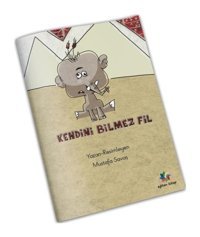 Kendini Bilmez Fil - Mustafa Savaş - Eğiten Kitap