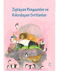 Zıplayan Penguenler ve Kıkırdayan Sırtlanlar - Marije Tolman - Kitapsaati Yayınları