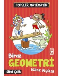 Popüler Matematik - Biraz Geometri Biraz Ölçüler - Sibel Çelik - Timaş Çocuk