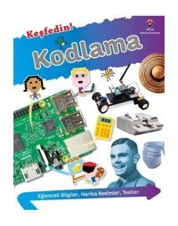 Keşfedin! Kodlama - Lizzie Davey - Tübitak Yayınları