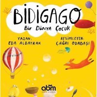 Bidigago-Bir Dünya Çocuk - Eda Albayrak - Abm Yayınevi