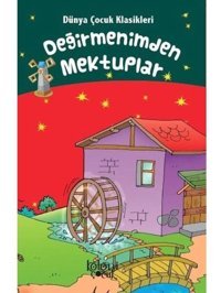 Değirmenimden Mektuplar-Dünya Çocuk Klasikleri - Hatice Nurbanu Karaca - Koloni Çocuk Yayınları