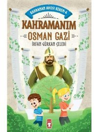 Kahramanım Osman Gazi - Kahraman Avcısı Kerem 4 - İrfan Gürkan Çelebi - Timaş Çocuk