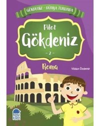 Pilot Gökdeniz 2: Roma-Gökdeniz Dünya Turunda-2.Sınıf Okuma Kitabı - Vildan Özdemir - Mavi Kirpi