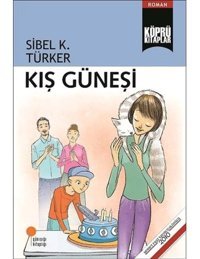 Kış Güneşi - Sibel K. Türker - Günışığı Kitaplığı