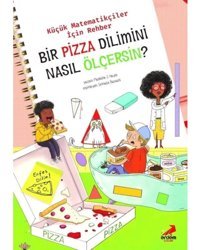 Bir Pizza Dilimini Nasıl Ölçersin? - Küçük Matematikçiler için Rehber - Jennifer Shand - Erdem Çocuk