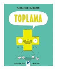 Mavi Kelebek Yayınları Matematiğin Çizgi Romanı : Toplama kitabı - Joseph Midthun - Mavi Kelebek Yayınları