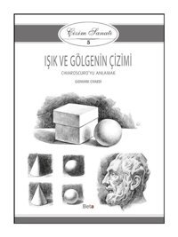 Çizim Sanatı 5- Işık ve Gölgenin Çizimi - Giovanni Civardi - Beta Kitap