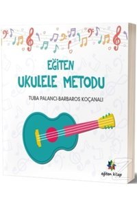 Eğiten Kitap Eğiten Ukulele Metodu kitabı / Barbaros Koçanalı & Tuba Palancı / Eğiten Kitap