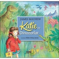 Katie ve Dinozorlar - James Mayhew - Yapı Kredi Yayınları