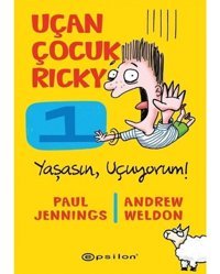 Uçan Çocuk Ricky 1-Yaşasın Uçuyorum! - Paul Jennings - Epsilon Yayınevi