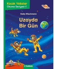 Uzayda Bir Gün - Küçük Yıldızlar İlk Okuma Kitaplığı - Heike Wiechmann - Tudem Yayınları