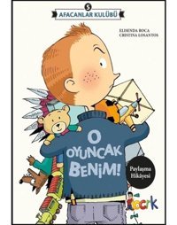 O Oyuncak Benim-Afacanlar Kulübü 5 - Elisenda Roca - Bıcırık Yayınları