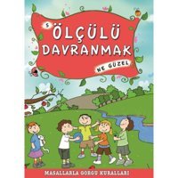 Masallarla Görgü Kuralları - Ölçülü Davranmak Ne Güzel - Münire Şafak - Timaş Çocuk