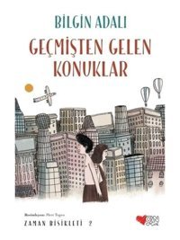 Geçmişten Gelen Konuklar - Bilgin Adalı - Can Çocuk Yayınları