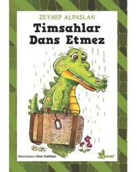 Timsahlar Dans Etmez - Zeynep Alpaslan - Çınar Yayınları