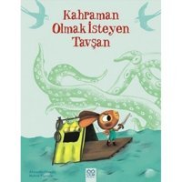 Kahraman Olmak İsteyen Tavşan - Mylene Rigaudie - Alexandre Chardin - 1001 Çiçek