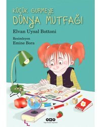 Küçük Gurmeye Dünya Mutfağı - Elvan Uysal Bottoni - Yapı Kredi Yayınları