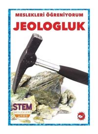 Jeologluk - Meslekleri Öğreniyorum - STEM Meslekleri - R.J. Bailey - Beyaz Balina Yayınları