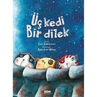 Üç Kedi Bir Dilek - Sara Şahinkanat - Yapı Kredi Yayınları