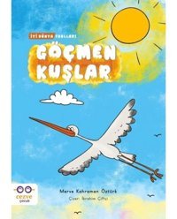 Göçmen Kuşlar - İyi Dünya Fablları - Merve Kahraman Öztürk - Cezve Çocuk