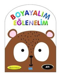 Ayı - Boyayarak Eğlenelim- Parıltı Yayınları