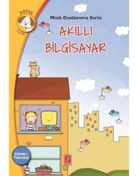 Akıllı Bilgisayar-Minik Dostlarımız Serisi - Antigone Tsitsila - Pena Yayınları