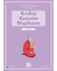 Krallığı Kurtaran Büyükanne - Dünyadan Öyküler Japonya - Mavi Seri - Belgin Çınar - Arkadaş Yayıncılık