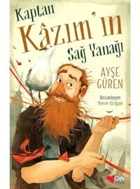 Kaptan Kazımın Sağ Yanağı - Ayşe Güren - Can Çocuk Yayınları
