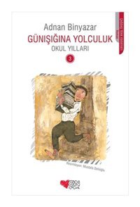 Günışığına Yolculuk - Okul Yılları 3 - Adnan Binyazar - Can Çocuk Yayınları