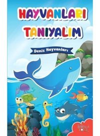 Deniz Hayvanları-Hayvanları Tanıyalım- Koloni Çocuk Yayınları