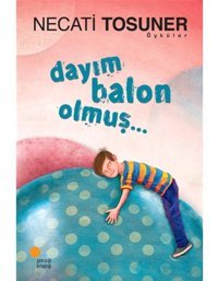 Dayım Balon Olmuş.. - Necati Tosuner - Günışığı Kitaplığı