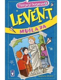 Levent Muğla'da-Türkiye'yi Geziyorum 5 - Mustafa Orakçı - Timaş Çocuk