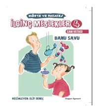 İlginç Meslekler 4-Köfte ve Patates Cam Ustası - Banu Savu - Doğan ve Egmont Yayıncılık